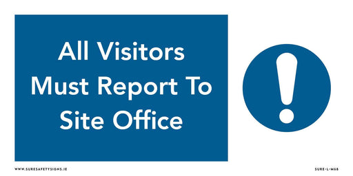 A blue site safety sign with an exclamation mark icon reads All Visitors Must Report To Site Office in white text, enhancing site security.
