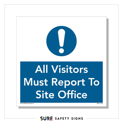 The site safety sign features a blue circle with an exclamation mark, instructing: All Visitors Must Report To Site Office. This visitor reporting sign ensures both site security and order.