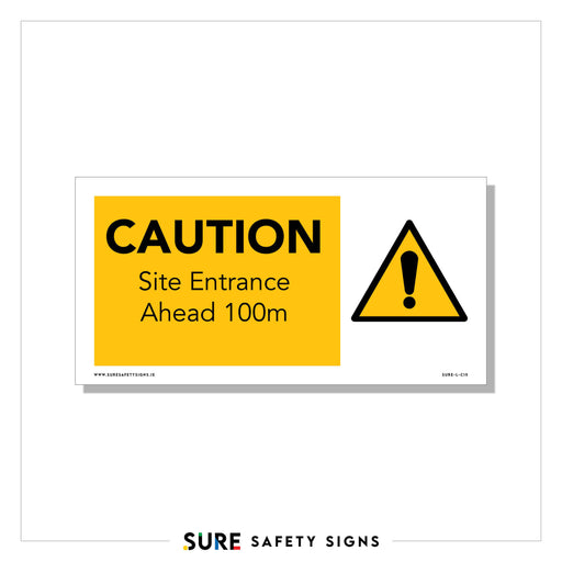A rectangular caution sign with a yellow background reads CAUTION Site Entrance Ahead 100m next to a triangle with an exclamation mark. The bottom features a white border with SURE SAFETY SIGNS in black, ensuring clear safety signage for the construction site entrance.