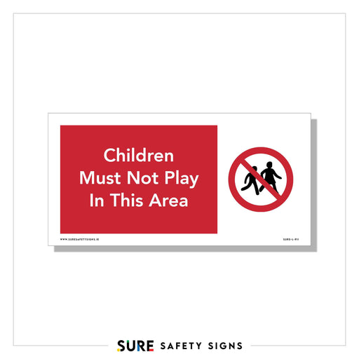 A rectangular safety sign with a red background and white text reads, Children Must Not Play In This Area. To the right, a black silhouette of two children is shown within a red prohibition circle, reminiscent of the clear and concise safety signs found throughout Ireland.