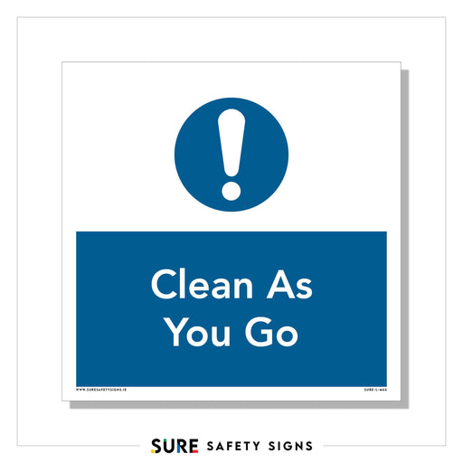 An informational sign featuring a blue exclamation mark icon above the phrase Clean As You Go on a blue background, promoting workplace cleanliness in line with Irish safety regulations.