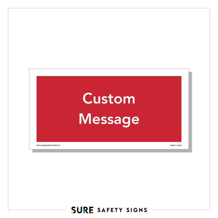 Red rectangular sign with the words Custom Message in white, surrounded by a white border. The bottom edge has small text with a website address and product code. The brand Sure Safety Signs is printed beneath, offering personalized safety messages that comply with ISO 7010 signage standards.