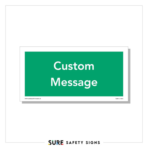 Green rectangular safety sign with high visibility, featuring the white text Custom Message at the center. This customizable signage is from Sure Safety Signs, ensuring your safety message stands out.
