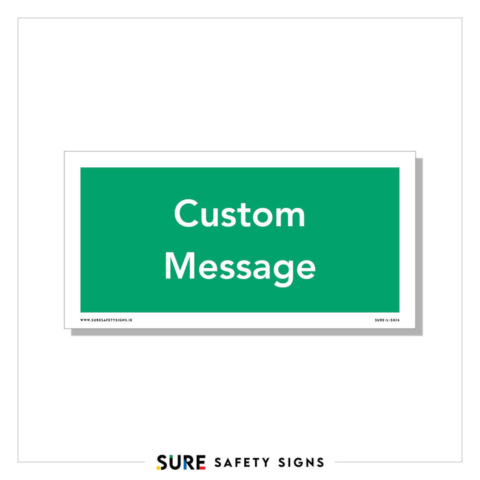 Green rectangular safety sign with high visibility, featuring the white text Custom Message at the center. This customizable signage is from Sure Safety Signs, ensuring your safety message stands out.