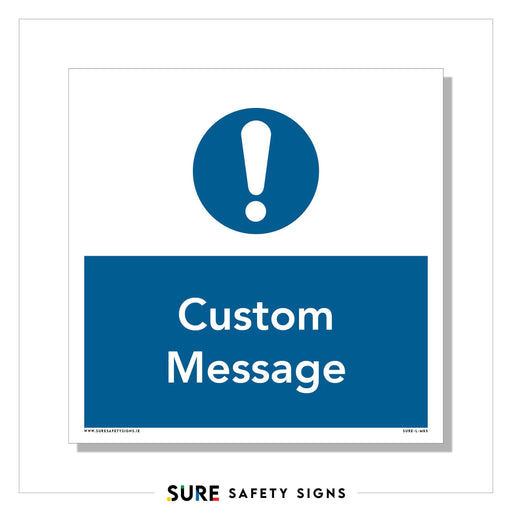 The sign features a blue circle with an exclamation mark above a rectangle reading Custom Message. It’s designed for personalized safety communication, ensuring your specific needs. The logo Sure Safety Signs is proudly displayed at the bottom, guaranteeing regulation-compliant signage.