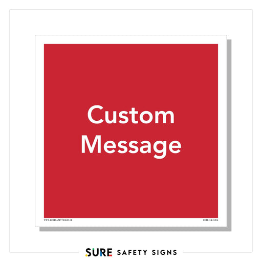 Red square sign with the white text Custom Message in the center, perfect for highlighting personalized safety messages. The logo Sure Safety Signs is displayed at the bottom, blending modern design with functionality akin to ISO 7010 signage standards.