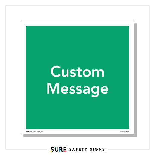 A green safety sign featuring a high-visibility Custom Message in white is displayed prominently in the center. This customizable signage is branded with Sure Safety Signs at the bottom, ensuring your safety message stands out.