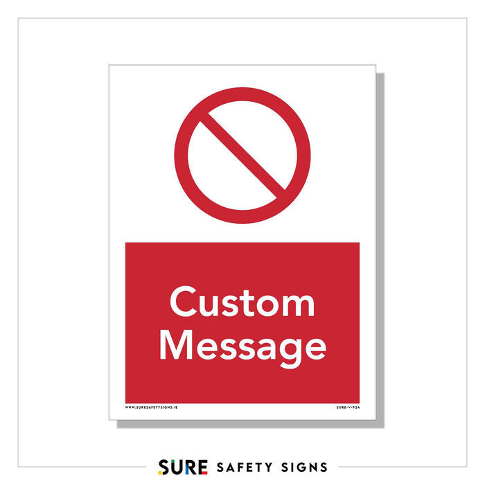 A safety sign template featuring a red circle with a diagonal line at the top and a red rectangle below, showcasing Custom Message in white. Crafted to meet safety standards, it offers customizable text options. The bottom text reads SURE SAFETY SIGNS.