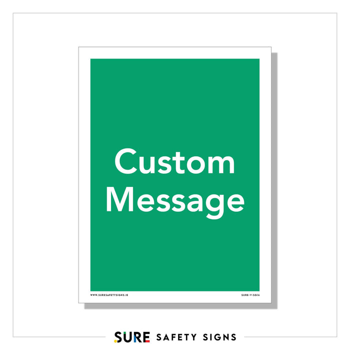 A green rectangular sign with Custom Message in white offers customizable signage. Framed with a white border for high visibility, it features the Sure Safety Signs logo at the bottom, ensuring your safety message stands out effectively.