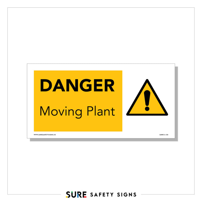 A yellow safety sign commonly seen in Ireland features black text that reads DANGER Moving Plant alongside a black exclamation mark inside a yellow triangle.