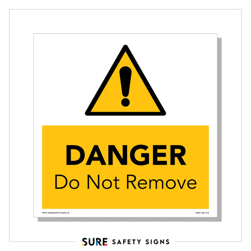 Yellow and white safety warning sign featuring a black exclamation mark inside a triangle. Below, it boldly states: DANGER Do Not Remove. The sign is clearly marked with SURE SAFETY SIGNS at the bottom.