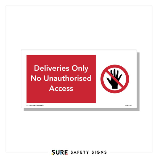 A prominent safety sign in Ireland reads, Deliveries Only No Unauthorised Access in bold white text on a red background. Adjacent is a black hand symbol inside a red circle with a diagonal line, clearly indicating restricted entry.