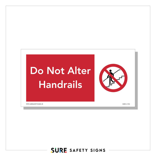 Sign with a red rectangle containing the white text Do Not Alter Handrails, reinforcing handrail modification prohibition. Next to it is a red prohibition symbol with a graphic of a person altering a handrail on stairs, adhering to fall protection regulations.
