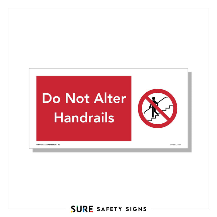 Sign with a red rectangle containing the white text Do Not Alter Handrails, reinforcing handrail modification prohibition. Next to it is a red prohibition symbol with a graphic of a person altering a handrail on stairs, adhering to fall protection regulations.
