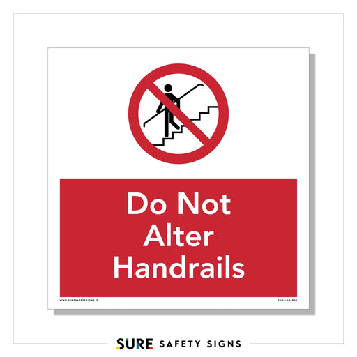 A sign features a red circle and slash over a person altering a handrail, emphasizing handrail modification prohibition. Below, a red rectangle displays white text: Do Not Alter Handrails. At the bottom, the logo reads SURE SAFETY SIGNS, reinforcing adherence to fall protection regulations.