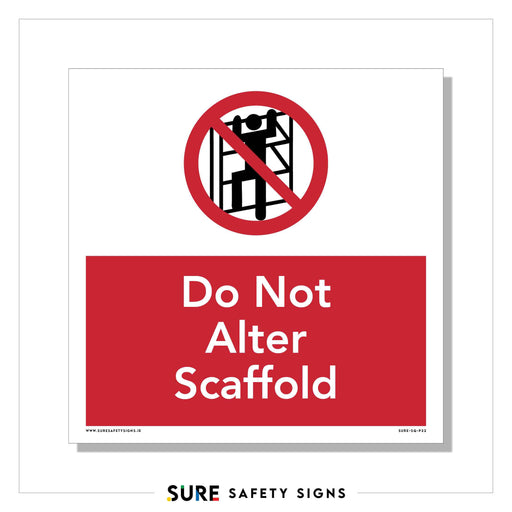 A safety sign displays a figure tampering with scaffolding inside a red circle crossed by a line, signaling prohibition. Below, in bold white on red, it reads Do Not Alter Scaffold, ensuring compliance with safety standards common in Ireland.