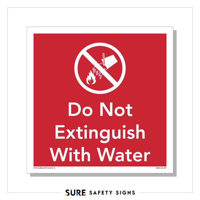 A red safety sign features a crossed-out symbol of a water bucket being poured on flames, accompanied by the text, Do Not Extinguish With Water. This crucial warning ensures that even in Irelands wet climate, incorrect fire-fighting methods are avoided.