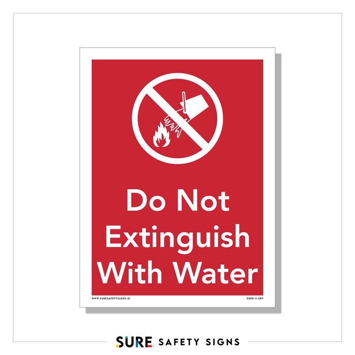 A red safety sign, popular in Ireland, features a white crossed-out symbol of a cup pouring water on flames. Text below reads, Do Not Extinguish With Water.