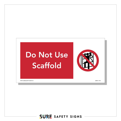 Safety sign with a red background on the left stating Do Not Use Scaffold and a symbol of a scaffold with a red circle and diagonal line on the right, clearly marking unsafe scaffolding. Enhance workplace safety with this prohibition sign by Sure Safety Signs.