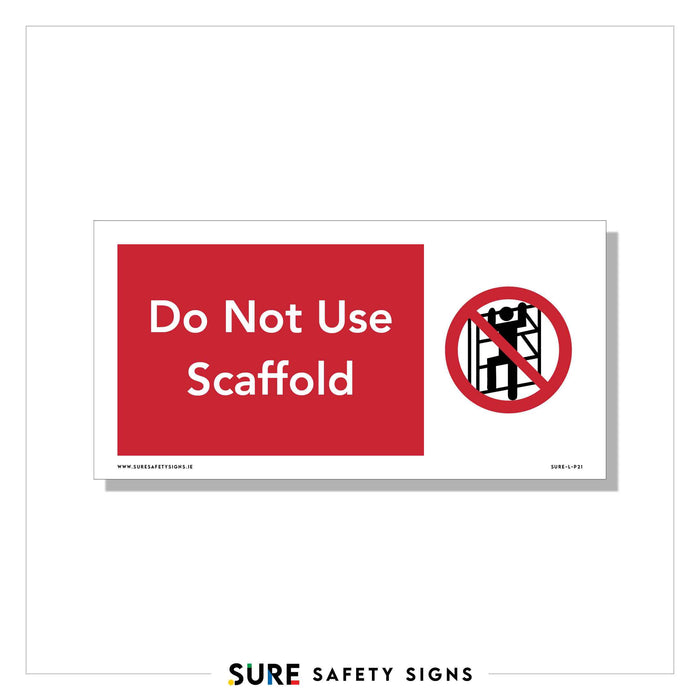 Safety sign with a red background on the left stating Do Not Use Scaffold and a symbol of a scaffold with a red circle and diagonal line on the right, clearly marking unsafe scaffolding. Enhance workplace safety with this prohibition sign by Sure Safety Signs.