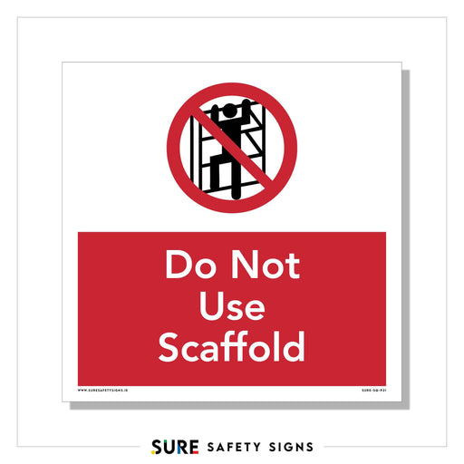 A warning sign displays a red circle and diagonal line over a person on a scaffold, highlighting unsafe scaffolding. Below, a red rectangle with white text states Do Not Use Scaffold. The bottom reads SURE SAFETY SIGNS, reinforcing its role in workplace safety with scaffold prohibition signs.