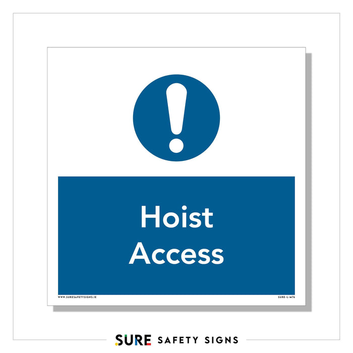 A safety sign prominently displays a large blue circle with a white exclamation mark, underscoring Hoist Access against its blue background. This warning symbol is bordered by a white frame, with the brand Sure Safety Signs at the bottom, adhering to strict safety regulations.