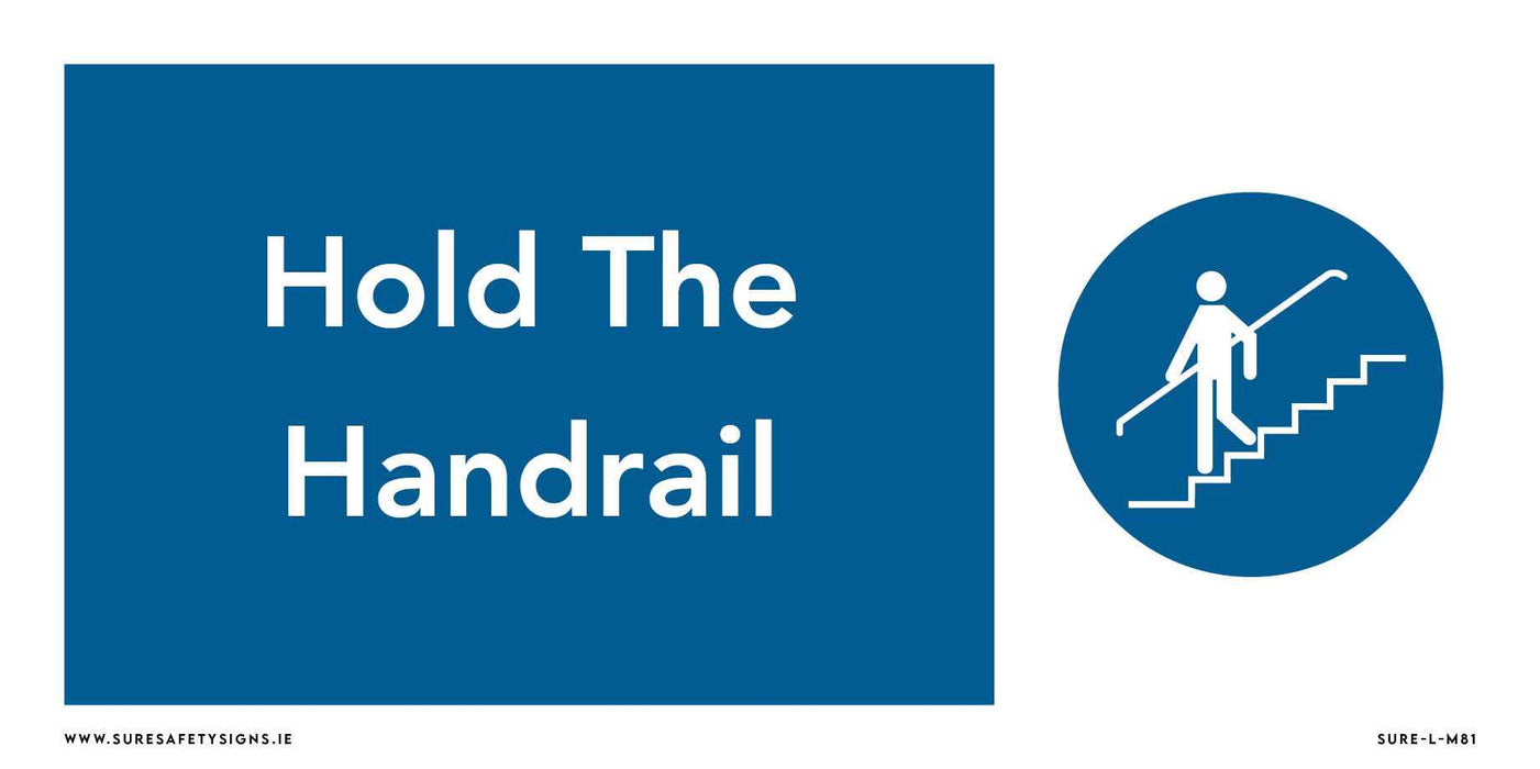 A safety sign commonly seen in Ireland features a blue background with white text reading, Hold The Handrail. Beside the text, an icon depicts a person walking on stairs, ensuring everyone adheres to safety measures.