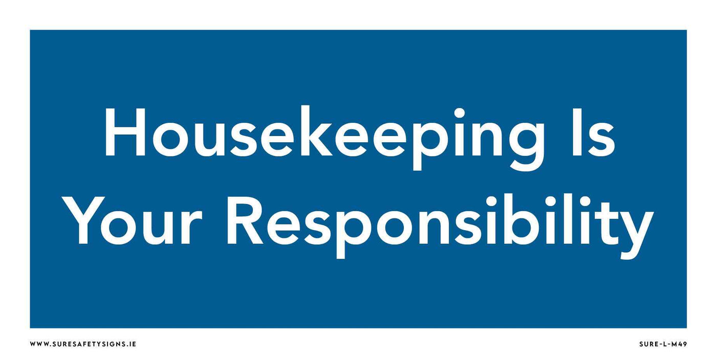 The blue sign, with its professional design and durable construction, features white text reading Housekeeping Is Your Responsibility, highlighting the importance of workplace cleanliness.