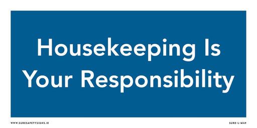 The blue sign, with its professional design and durable construction, features white text reading Housekeeping Is Your Responsibility, highlighting the importance of workplace cleanliness.
