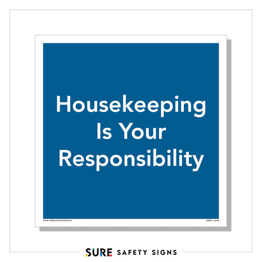 A blue square sign with white text reads, Housekeeping Is Your Responsibility. The professional design features a white border and underscores the importance of workplace cleanliness with SURE SAFETY SIGNS at the bottom.