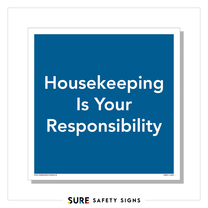 A blue square sign with white text reads, Housekeeping Is Your Responsibility. The professional design features a white border and underscores the importance of workplace cleanliness with SURE SAFETY SIGNS at the bottom.