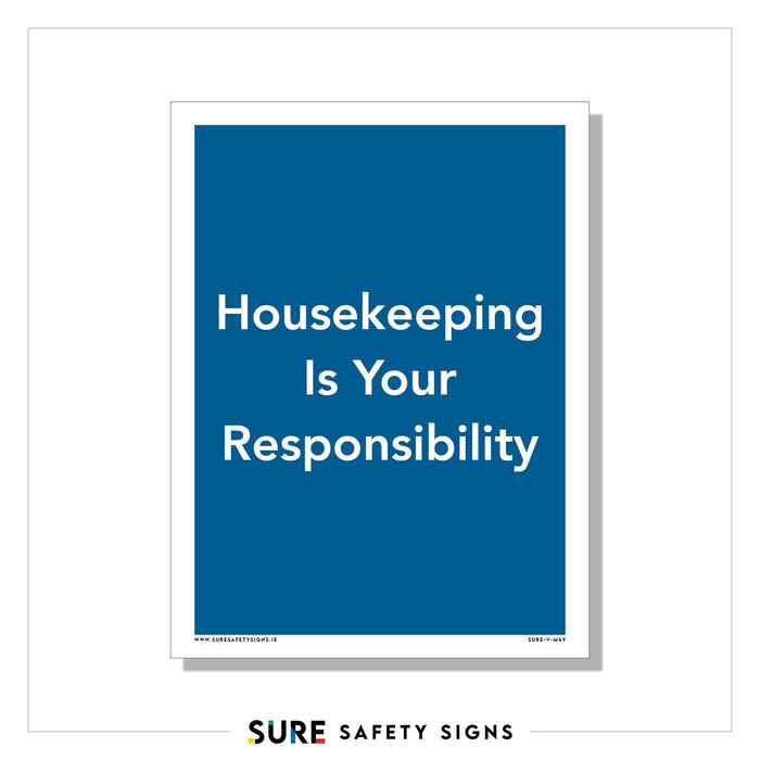 A blue sign with white text reads, Housekeeping Is Your Responsibility, emphasizing workplace cleanliness. Featuring a durable construction and professional design, the sign is bordered and displays the company name SURE Safety Signs at the bottom.