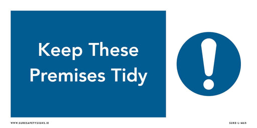 A safety sign with a blue background reads Keep These Premises Tidy, featuring a white exclamation mark inside a blue circle. Found commonly in Ireland, it serves as a reminder to maintain cleanliness and order.