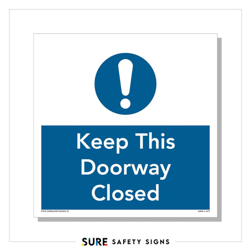 A white safety sign with a blue background features an exclamation point above bold white text that reads Keep This Doorway Closed.