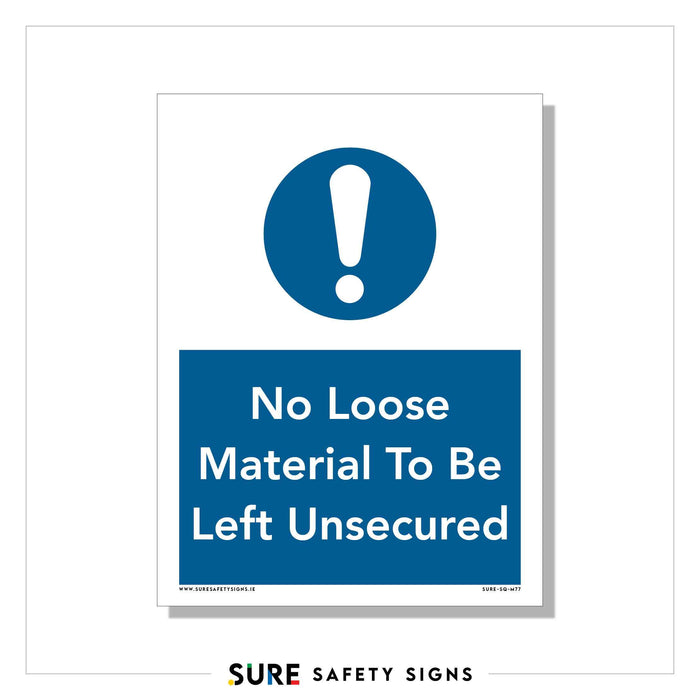 A safety sign highlights workplace safety with a blue circle and white exclamation mark above the text No Loose Material To Be Left Unsecured in blue on a white background. The bottom features the logo SURE SAFETY SIGNS, emphasizing material management.