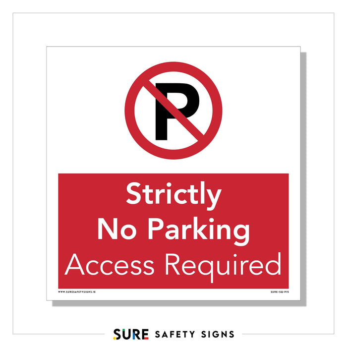 A prohibition safety sign features a no parking symbol with the text Strictly No Parking and 24 Hour Access Required. It displays a red circle with a diagonal line through a black letter P, emphasizing the need for uninterrupted entry.