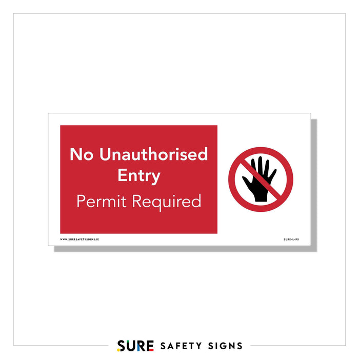 A safety sign with a red background prominently displays No Unauthorised Entry, Permit Required, featuring a hand symbol within a red prohibition circle, clearly indicating restricted access.