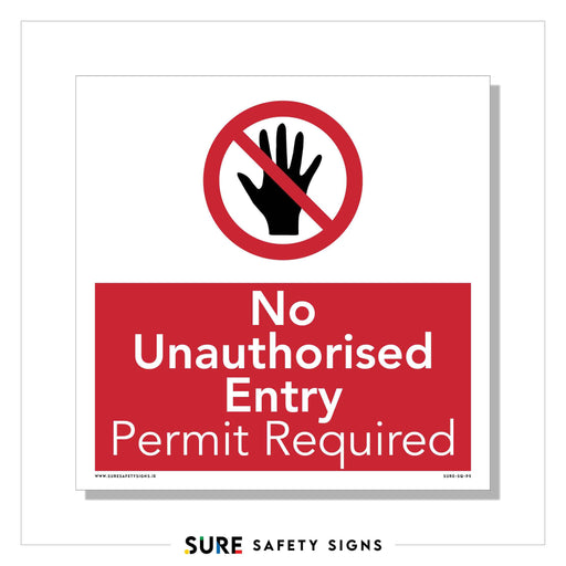 A safety sign features a red circle and slash over a black hand icon, with No Unauthorised Entry boldly stated. Below, in white text on the red background, it emphasizes Permit Required.