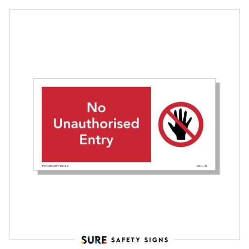 A safety sign with a red background displays the text No Unauthorised Entry. Beside it, a symbol of a black hand inside a red circle with a diagonal line clearly indicates prohibition, adhering to Irelands regulations.