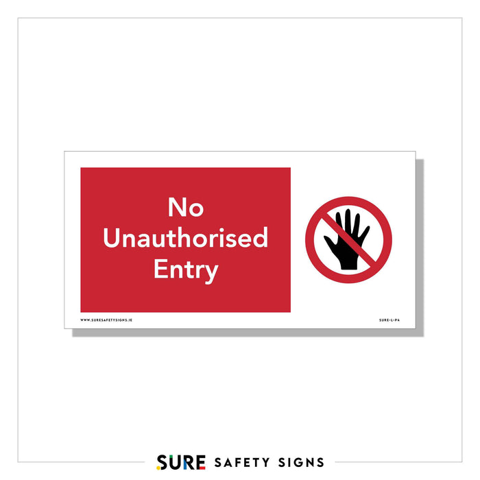 A safety sign with a red background displays the text No Unauthorised Entry. Beside it, a symbol of a black hand inside a red circle with a diagonal line clearly indicates prohibition, adhering to Irelands regulations.
