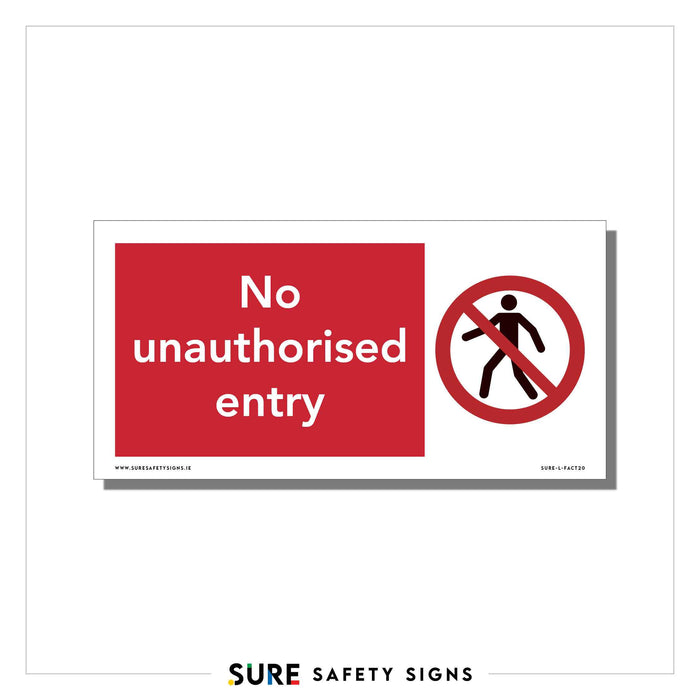 A safety sign in Ireland features a warning with a red background and bold white text stating No unauthorised entry. Beside the text is a red circle with a diagonal line crossing over a walking person icon, emphasizing restricted access.