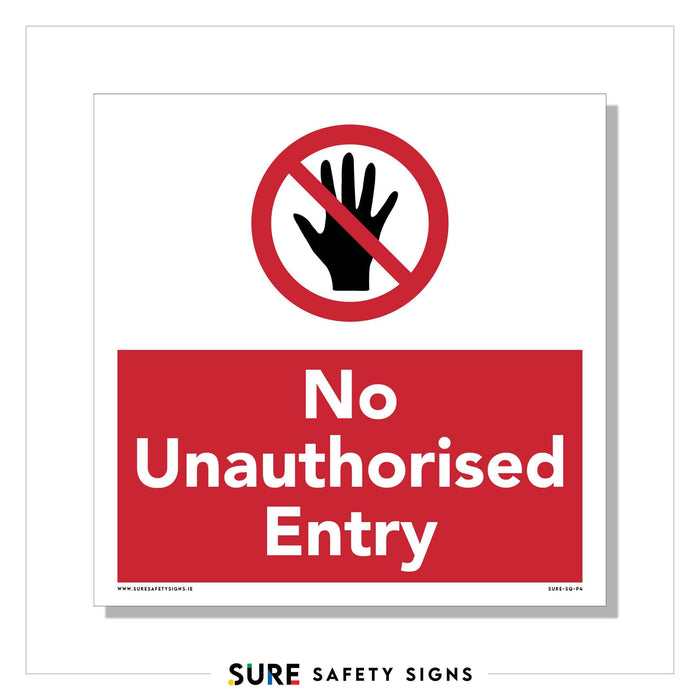 Sign featuring a red circle with a diagonal line over a black hand silhouette. Below, text reads No Unauthorised Entry in white on a red background. This safety sign ensures compliance and protection. At the bottom, the text SURE SAFETY SIGNS appears—a trusted name in Ireland.