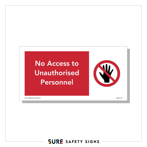 A security sign with a red background and white text reads, No Access to Unauthorised Personnel. Next to the text is a prohibition sign: a red circle with a black hand inside, clearly indicating no entry.