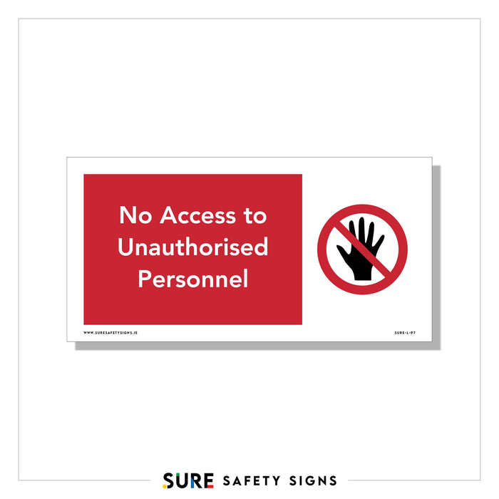 A security sign with a red background and white text reads, No Access to Unauthorised Personnel. Next to the text is a prohibition sign: a red circle with a black hand inside, clearly indicating no entry.