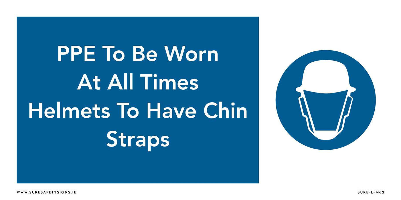 A blue and white PPE sign clearly displays safety instructions: PPE To Be Worn At All Times. Helmets To Have Chin Straps on the left, accompanied by an icon of a person wearing a helmet with a chin strap on the right, ensuring workplace protection standards are met.