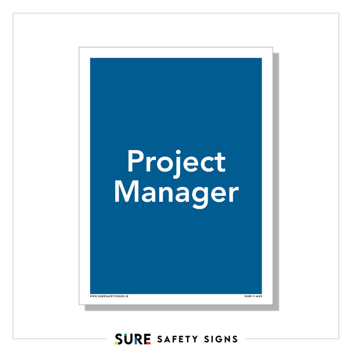 A blue sign with white text reads Project Manager, perfectly capturing professional signage. Designed by SURE Safety Signs, this office identification piece is a hallmark of workplace organization.