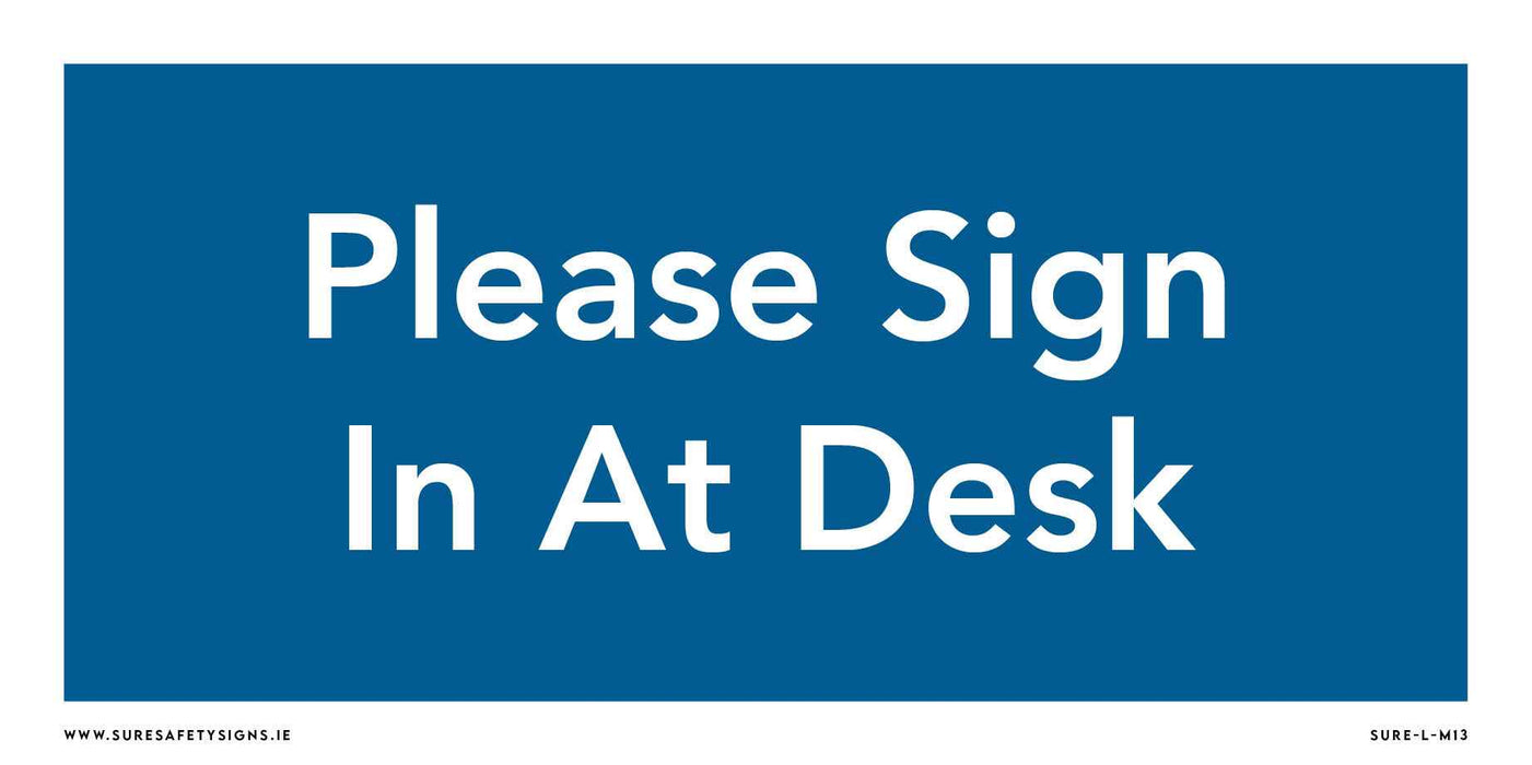 Safety sign with a blue background and white text reads, Please Sign In At Desk. Its clear message ensures compliance and organization, much like the structured signage you might find in places with strict regulations, such as Ireland.