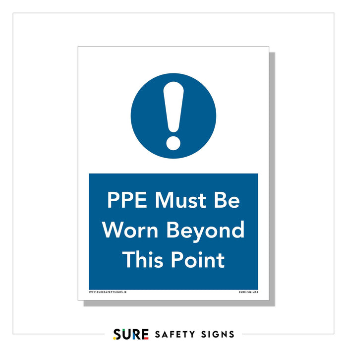 A white safety sign displays a blue circle with an exclamation mark. Below, in blue text, it reads: PPE Must Be Worn Beyond This Point. Crafted by Sure Safety Signs, this essential notice is part of Irelands commitment to workplace safety.