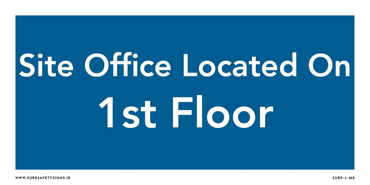 Safety sign with a blue background and white text reads, Site Office Located On 1st Floor. Below, in smaller letters, are website and product information. Perfect for ensuring clear communication in Irelands diverse work environments.