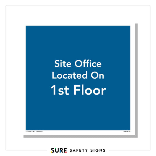 Blue safety sign with white text reading Site Office Located On 1st Floor. The sign is bordered by a white frame, and SURE Safety Signs is displayed at the bottom, adding a touch of reliability thats trusted in Ireland.